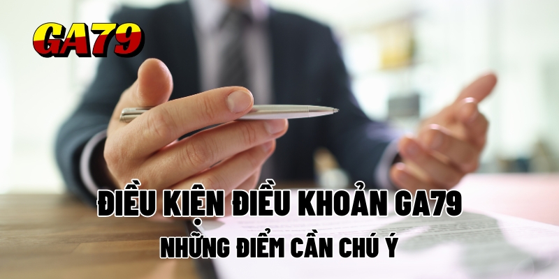 dieu khoan dieu kien ga79