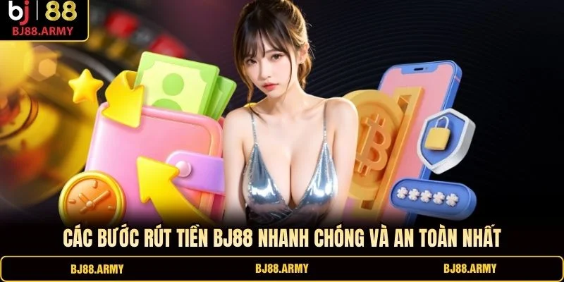 Các bước rút tiền BJ88 nhanh chóng và an toàn nhất Các bước rút tiền BJ88 nhanh chóng và an toàn nhất