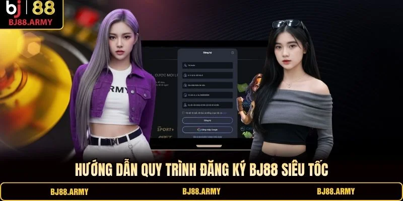Hướng dẫn quy trình đăng ký BJ88 siêu tốc Hướng dẫn quy trình đăng ký BJ88 siêu tốc