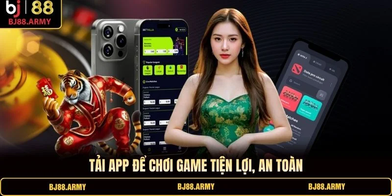 Tải app để chơi game tiện lợi, an toàn Tải app để chơi game tiện lợi, an toàn
