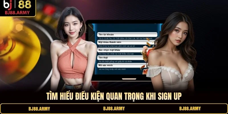 Tìm hiểu điều kiện quan trọng khi sign up Tìm hiểu điều kiện quan trọng khi sign up